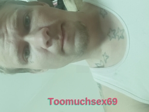 Toomuchsex69